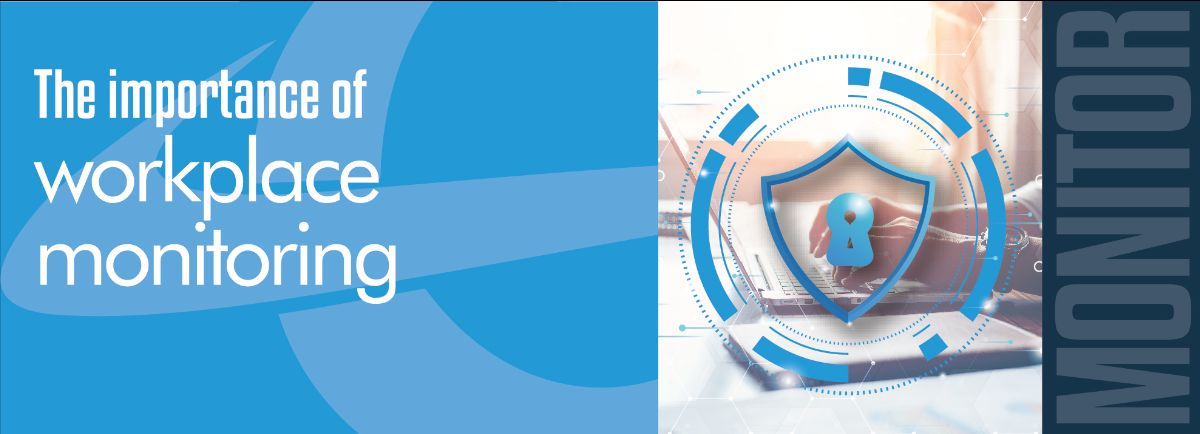 The importance of workplace monitoring The importance of workplace monitoring